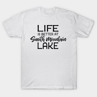 Life is Better at Smith Mountain Lake T-Shirt